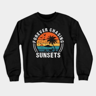 Forever Chasing Sunsets Tropical Summer Beach Retro Sunset Lover Crewneck Sweatshirt